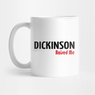 Dickinson Raised Me Mug